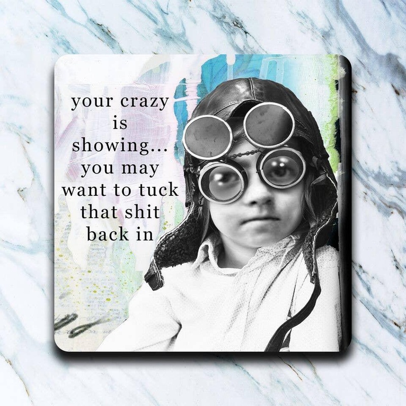 Your Crazy Is Showing Coaster