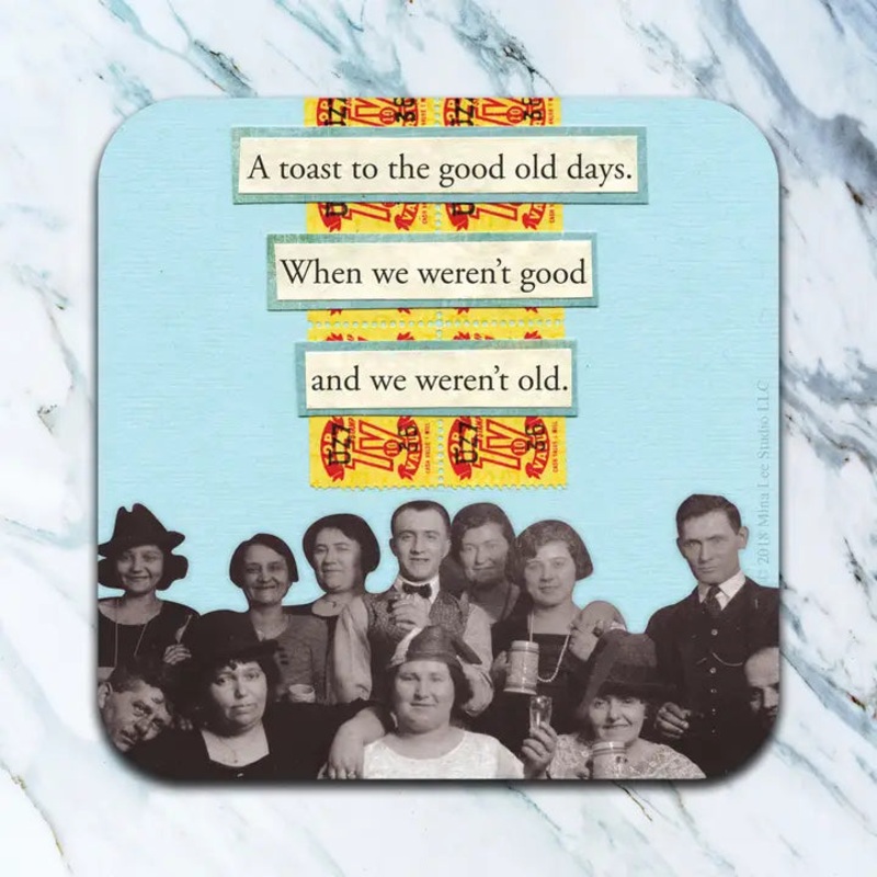 A Toast To the Good Old Days Coaster
