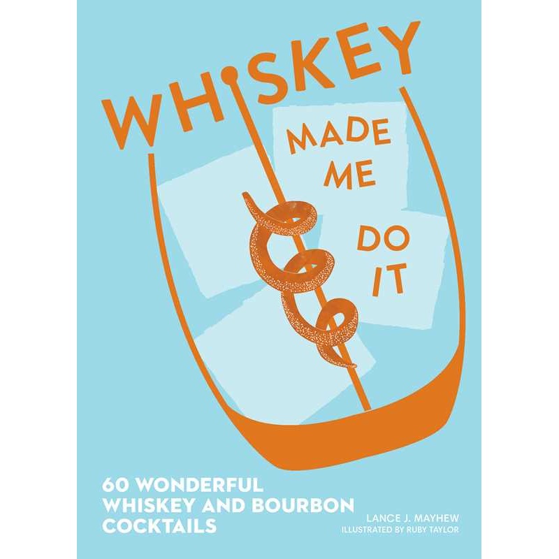Whiskey Made Me Do It by Lance  Mayhew