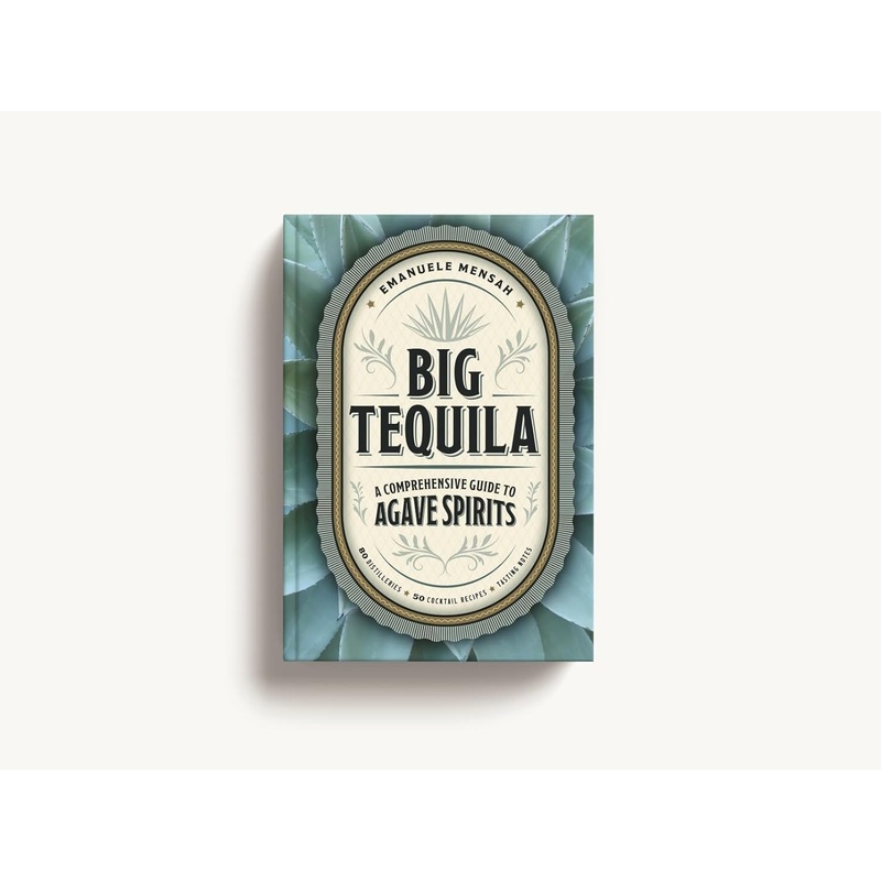 Big Tequila: A Comprehensive Guide to Agave Spirits