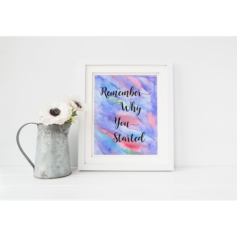 Remember Why You Started Art Print, Motivation Art Print