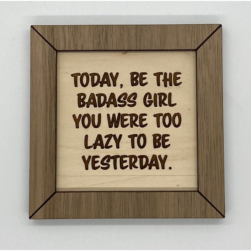 Be the badass wood sign, inspirational sign, quote motivational wood sign, quote inspirational wood sign