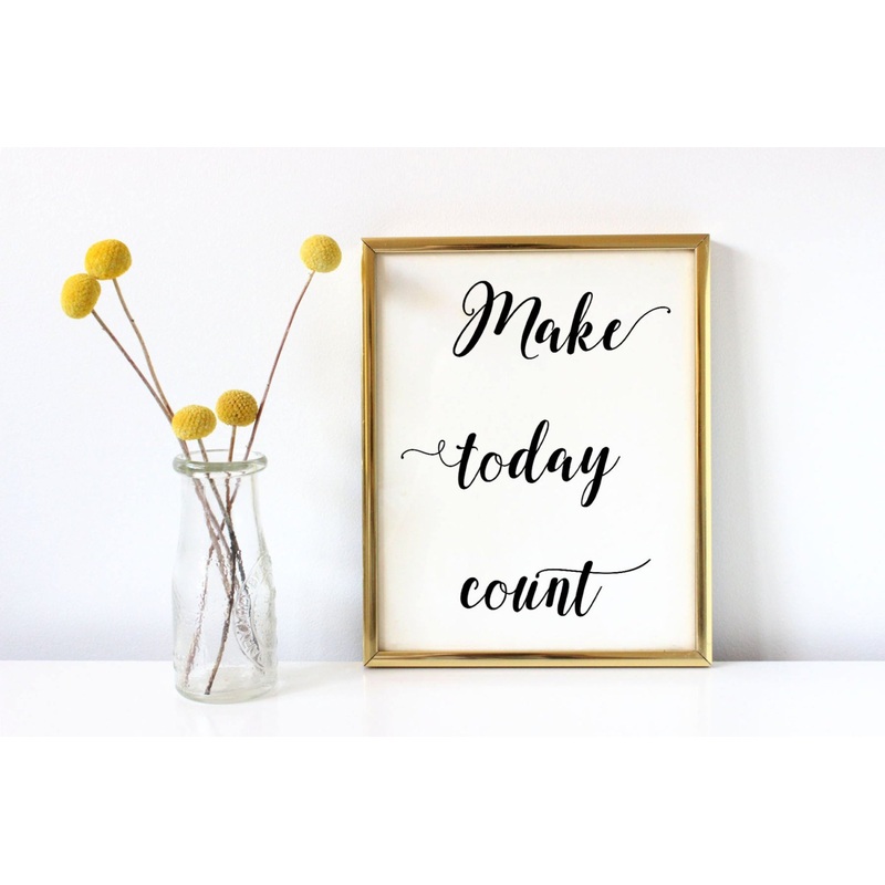 Make Today Count Art Print, Motivational Wall Decor